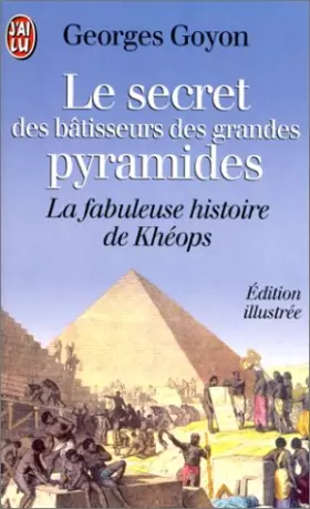 Couverture du produit · LE SECRET DES BATISSEURS DES GRANDES PYRAMIDES. Khéops