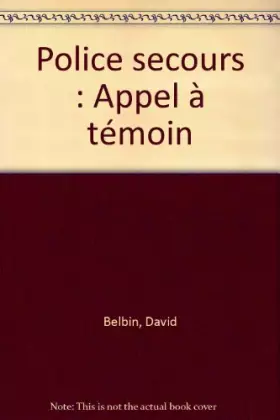 Couverture du produit · Police secours : Appel à témoin