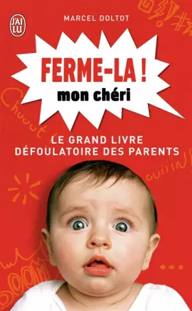 Couverture du produit · Ferme-la mon chéri !