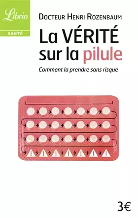 Couverture du produit · La vérité sur la pilule : Comment la prendre sans risque