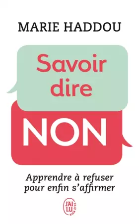 Couverture du produit · Savoir dire non: Apprendre à refuser pour enfin s'affirmer