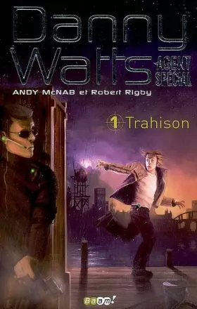 Couverture du produit · Danny Watts agent spécial, Tome 1 : Trahison
