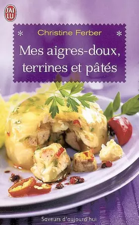 Couverture du produit · Mes aigres-doux, terrines et pâtés