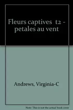 Couverture du produit · Fleurs captives : pétales au vent