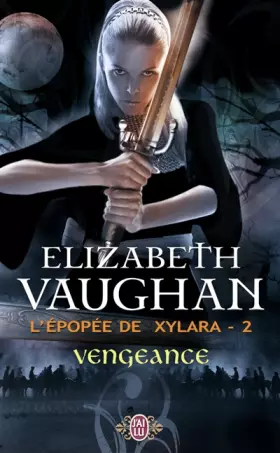 Couverture du produit · L'épopée de Xylara, Tome 2 : Vengeance