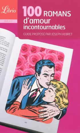Couverture du produit · 100 romans d'amour incontournables: Guide proposé par Joseph Vebret