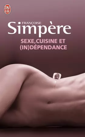 Couverture du produit · Sexe, cuisine et (in)dépendance