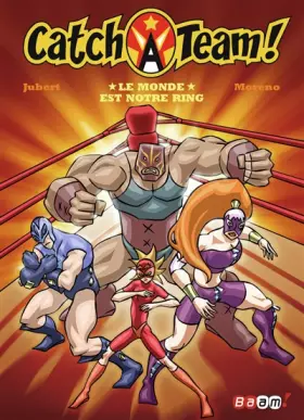 Couverture du produit · Catch a team !, Tome 1 : Le monde est notre ring