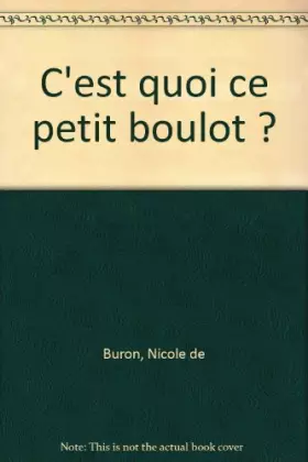 Couverture du produit · C'EST QUOI CE PETIT BOULOT ?