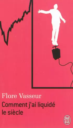 Couverture du produit · Comment j'ai liquidé le siècle