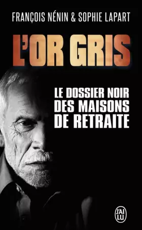 Couverture du produit · L'or gris: Le dossier noir des maisons de retraite