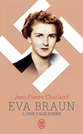 Couverture du produit · Eva Braun (Tome 2-Une cage dorée)