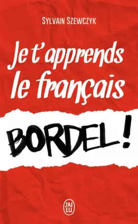 Couverture du produit · Je t'apprends le français, bordel !