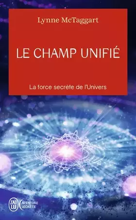 Couverture du produit · Le champ unifié: La force secrète de l’univers