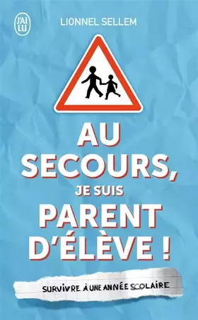 Couverture du produit · Au secours, je suis parent d'élève !