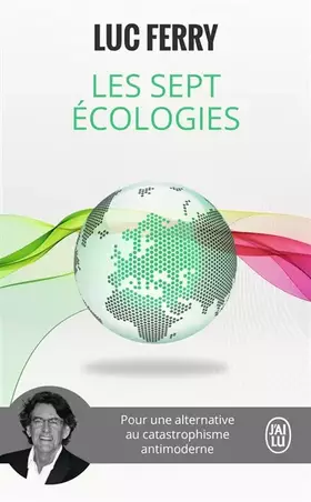 Couverture du produit · Les sept écologies: Pour une alternative au catastrophisme antimoderne