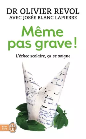 Couverture du produit · Même pas grave ! : L'échec scolaire, ça se soigne