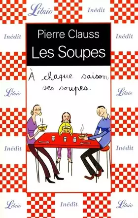 Couverture du produit · Les Soupes : A chaque saison ses soupes