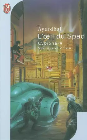 Couverture du produit · Cybione, tome 4 : L'Oeil du Spad