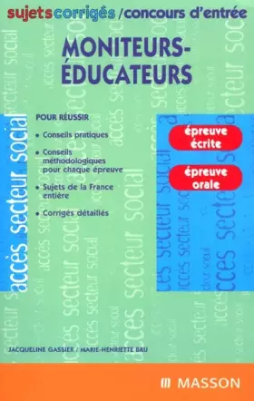 Couverture du produit · Concours d'entrée moniteurs-éducateurs : Sujets corrigés