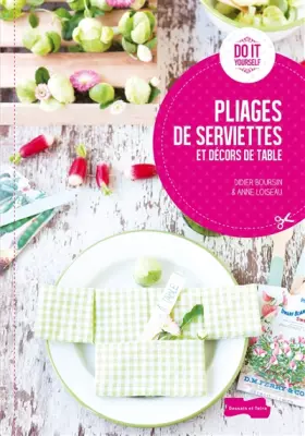 Couverture du produit · Pliages de serviettes et décors de table