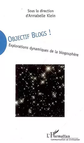 Couverture du produit · Objectif blogs!: Explorations dynamiques de la blogosphère