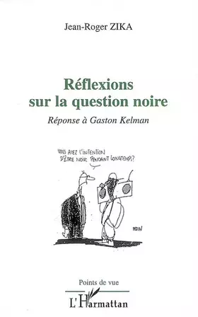 Couverture du produit · Réflexions sur la question noire : Réponse à Gaston Kelman