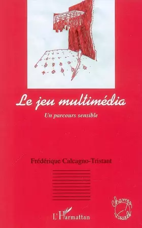 Couverture du produit · Le jeu multimédia : Un parcours sensible