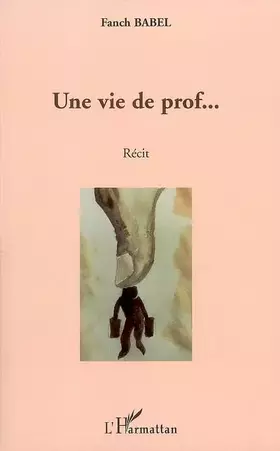 Couverture du produit · Une vie de prof ...