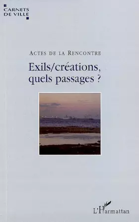 Couverture du produit · Exils/créations, quels passages ? : Actes du colloque