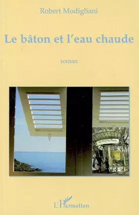 Couverture du produit · Le bâton et l'eau chaude