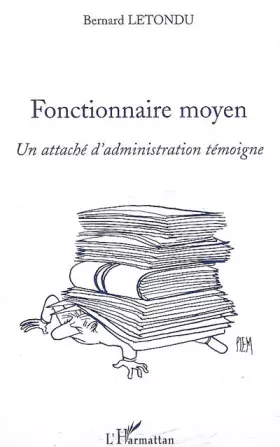 Couverture du produit · Fonctionnaire moyen: Un attaché d'administration témoigne
