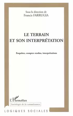 Couverture du produit · Le terrain et son interprétation: Enquête, comptes rendus, interprétations