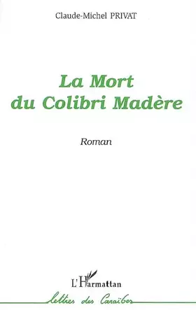 Couverture du produit · La mort du Colibri Madère