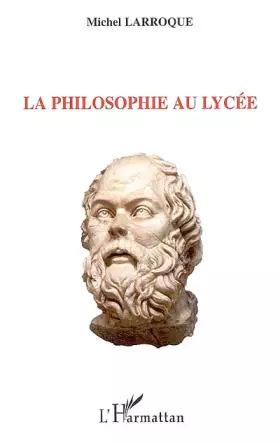 Couverture du produit · La philosophie au lycée