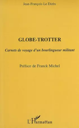 Couverture du produit · Globe-trotter: Carnets de voyage d'un bourlingueur militant