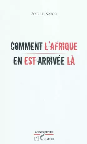 Couverture du produit · Comment l'Afrique en est arrivée là