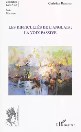 Couverture du produit · Les difficultés de l'anglais : la voix passive
