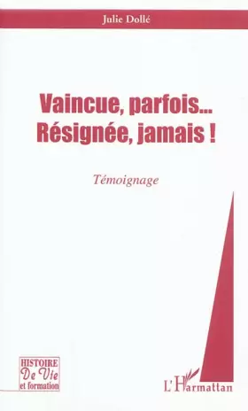 Couverture du produit · Vaincue parfois resignee jamais témoignage
