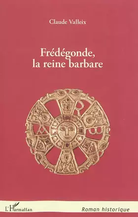 Couverture du produit · Frédégonde, la reine barbare
