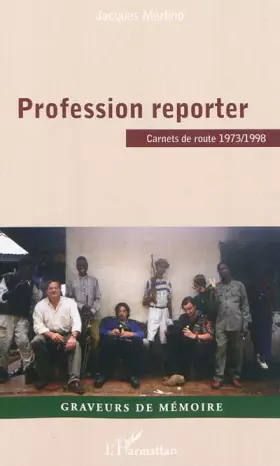 Couverture du produit · Profession Reporter Carnets de Route 1973 1998