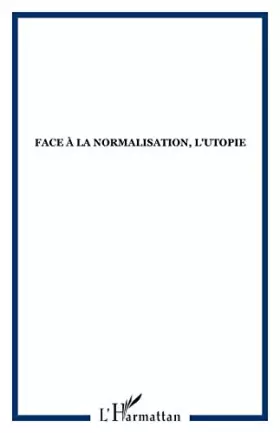 Couverture du produit · Face a la normalisation l'utopie
