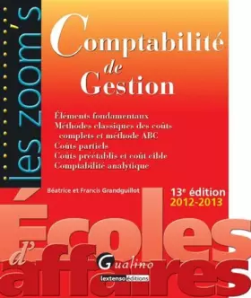 Couverture du produit · Comptabilité de Gestion 2012-2013 : Eléments fondamentaux, méthodes classiques des coûts complets et méthode ABC, coûts partiels