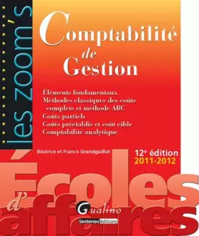 Couverture du produit · Comptabilité de Gestion 2011-2012 : Eléments fondamentaux, méthodes classiques des coûts complets et méthode ABC, coûts partiels