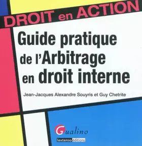 Couverture du produit · GUIDE PRATIQUE DE L'ARBITRAGE EN DROIT INTERNE