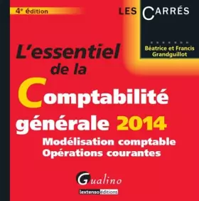 Couverture du produit · L'Essentiel de la comptabilité générale 2014 - T1. Modelisation comptable et opérations courantes