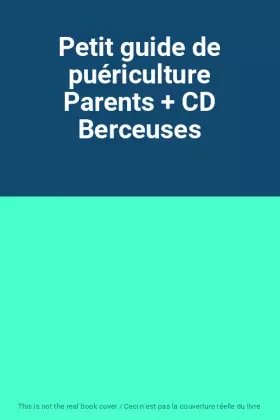 Couverture du produit · Petit guide de puériculture Parents + CD Berceuses