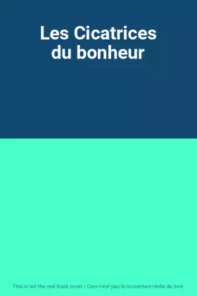Couverture du produit · Les Cicatrices du bonheur