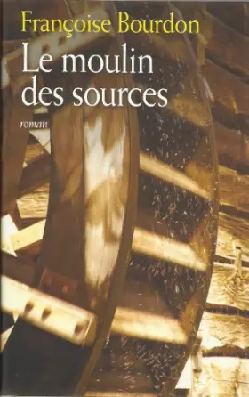 Couverture du produit · Le moulin des sources