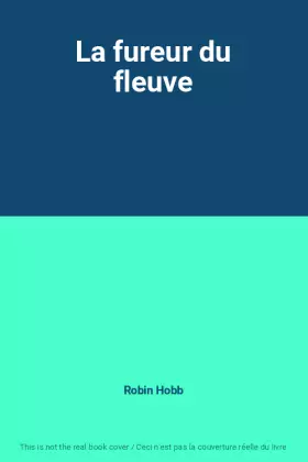 Couverture du produit · La fureur du fleuve